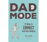 Dad Mode: 25 Ways to Connect with Your Children