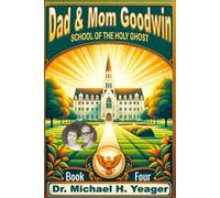 Dad & Mom Goodwin: School of The Holy Ghost Book Four