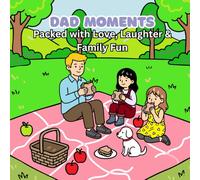 Dad Moments: A Fun & Comfy Coloring Book Celebrating the Special Bond Between Dads & Kids (Happy Moments)