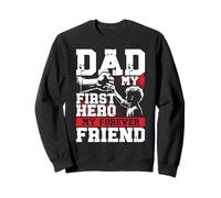 Dad My First Hero My Forever Friend Sweatshirt