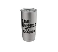 Dad Needs a Beer I Work Here for Beer Daddy Needs a Beer Stainless Steel Insulated Tumbler