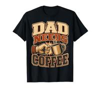 Dad Needs Coffee Father T-Shirt