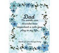 Dad No words can describe how important a role you play in my life. Thank you for always being there.: A Fill-In Keepsake Memory Book with Photo Pages, Poems, and Prompts.