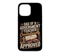 Dad Of A Government Teacher Constitutionally Approved Case for iPhone 13 Pro Max
