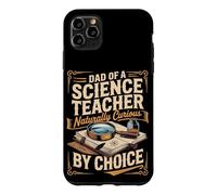 Dad of a Science Teacher Naturally Curious by Choice Case for iPhone 11 Pro Max