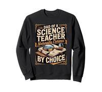 Dad of a Science Teacher Naturally Curious by Choice Sweatshirt