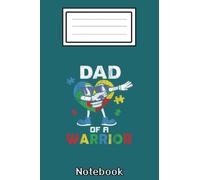 Dad Of A Warrior Autistic Kid Autism Awareness Dabbing Heart Notebook: Autism Notebook: Autism Teacher Journal; Autism Awareness Gift Notebook... 110 Lined Pages; Memory and Keepsake Journal