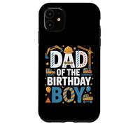 Dad Of The Birthday Boy Building Fun Case for iPhone 11