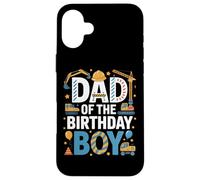 Dad Of The Birthday Boy Building Fun Case for iPhone 16 Plus