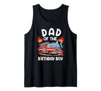 Dad of The Birthday Boy Fire Truck Firefighter 1St Party Tank Top