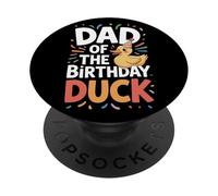 Dad Of The Birthday Duck Waterfowl Humor Party Father PopSockets Adhesive PopGrip