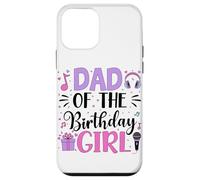 Dad Of The Birthday Girl for Men Music Bday Party Case for iPhone 12 mini