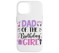 Dad Of The Birthday Girl for Men Music Bday Party Case for iPhone 14