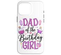 Dad Of The Birthday Girl Magic Wand Potion Case for iPhone 16 Pro Max