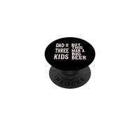 Dad of Three Kids Buy this Man a Beer Fathers Day Tee 4th PopSockets Adhesive PopGrip