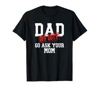 Dad Off Duty Go Ask Your Mom Funny Father's Day Value Graphic T-Shirt