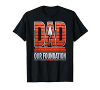 Dad Our Foundation Brick Trowel Builder Father's Day T-Shirt