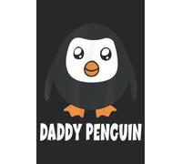 Dad Penguin Paternity Family Father Penguin Daddy Penguin Family: Daily Planner Notepad To Do Schedule, Medium 6x9 Inches, 120 Pages, Printed Cover