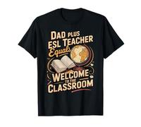 Dad Plus ESL Teacher Equals A Welcoming Class T-Shirt