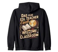 Dad Plus ESL Teacher Equals A Welcoming Class Zip Hoodie