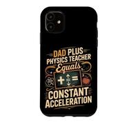 Dad Plus Physics Teacher Equals Constant Acceleration Case for iPhone 11