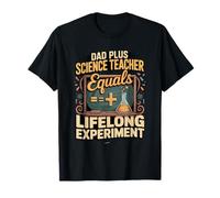 Dad Plus Science Teacher Equals Lifelong Experiment T-Shirt