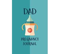 Dad Pregnancy Journal: A Notebook Journal for the Expectant Dad