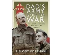 Dad’s Army Goes to War: The Cast and their Real Wartime Service