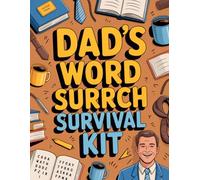 Dad’s Word Search Survival Kit: Satisfying Alphabet Hunt Puzzle Book for Adult Solvers with Family Tribute Theme