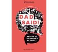 Dad Said!: Praying in Our Father's Authority (Boundless Ministries)