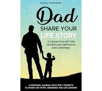 Dad, Share Your Life Story: A Guided Legacy Journal with 250+ Prompts to Preserve Memories, Wisdom, and Life Lessons - A Keepsake Gift for Father’s Day, Birthdays & More