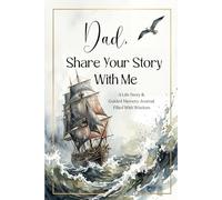 Dad, Share Your Story With Me: Guided Memory & Keepsake Journal for Dad - Meaningful Father’s Day, Birthday & Christmas Gift