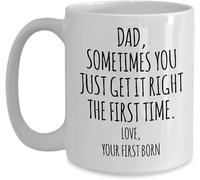Dad Sometimes You Just Get It Right The First Time Love Your Born Novelty Ceramic Coffee Mugs Cup Double Side Printed Ceramic Tea Mug for Mom Friend Wife Husband 11Oz