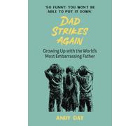 Dad Strikes Again: Growing Up With The Most Embarrassing Dad Ever
