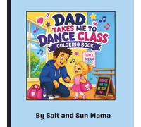 Dad Takes Me to Dance Class: 30 Bold Coloring Pages capturing all the moments of Dad taking his daughter to dance class and then getting ready for the Show!