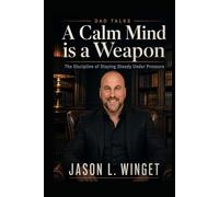 Dad Talks: A Calm Mind is a Weapon The Discipline of Staying Steady Under Pressure