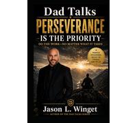Dad Talks: Perseverance Is the Priority Do the Work-No Matter What It Takes