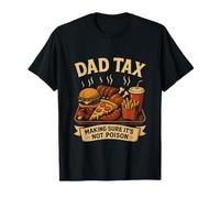Dad Tax Father's Day Dads Jokes Men Husband Fast Food Lovers T-Shirt