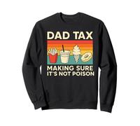 Dad Tax - Funny Retro Food Taster Father’s Day Gift Sweatshirt