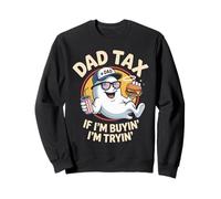 Dad Tax If I'm Buyin' I'm Tryin' Ghost Fun Sweatshirt