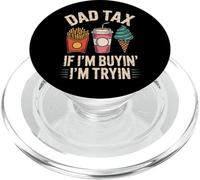 Dad Tax If I'm Buyin' I'm Tryin' PopSockets PopGrip for MagSafe
