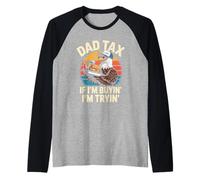 Dad Tax If I'm Buyin' I'm Tryin' Raglan Baseball Tee