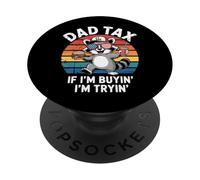 Dad Tax If I'm Buying I'm Trying Funny Fathers Day Dad Jokes PopSockets Adhesive PopGrip