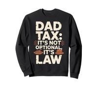 Dad Tax It’s Not Optional It’s Law Fun Papa Dad Fathers Day Sweatshirt