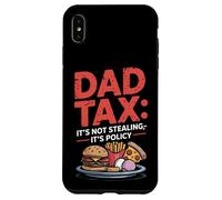 Dad Tax: It's Not Stealing It's Policy Daddy Fathers Day Case for iPhone XS Max