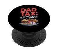 Dad Tax: It's Not Stealing It's Policy Daddy Fathers Day PopSockets Adhesive PopGrip