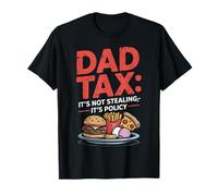 Dad Tax: It's Not Stealing It's Policy Daddy Fathers Day T-Shirt