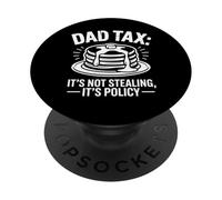 Dad Tax It's Not Stealing It's Policy Funny Papa Fathers Day PopSockets Adhesive PopGrip