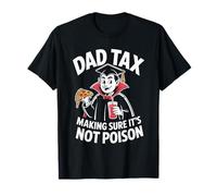 Dad Tax Making Sure It Is Not Poison T-Shirt