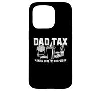Dad Tax - Making Sure It’s Not Poison Funny Father Design Case for iPhone 15 Pro